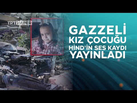 İsrail'in öldürdüğü Gazzeli kız çocuğu Hind'in yeni ses kaydı yayınladı