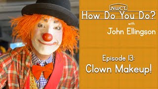 Episode 13: Clown Makeup! | How Do You Do? with John Ellingson