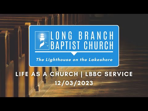 Life As A Church | LBBC Service | 12/3/2023