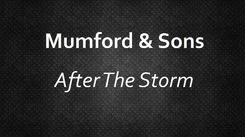 Lyrics to after the storm by mumford and sons