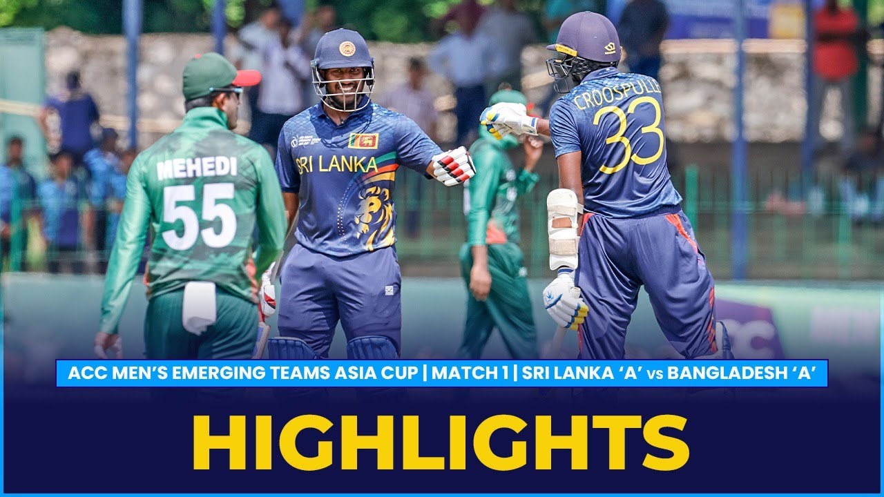 Match Highlights Match 1 Sri Lanka A vs Bangladesh A ACC Mens Emerging Teams Asia Cup