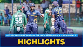 Match Highlights | Match 1 | Sri Lanka 'A' vs Bangladesh 'A' | ACC Men's Emerging Teams Asia Cup