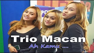 TRIO MACAN - AH KAMU (LIVE PERFOMANCE)