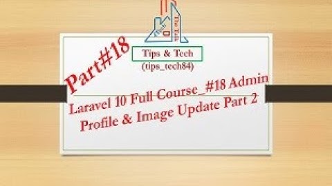 Laravel 10 Full Course   #18 Admin Profile & Image Update Part 2