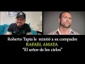 "La gran mentira de Roberto Tapia"  que salvo la vida de Rafael Amaya