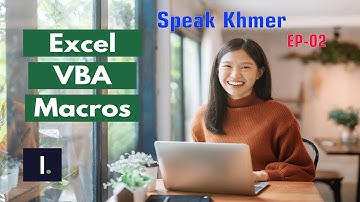 2.Unit1 Excel VBA Ep 02|មេរៀនទី១៖ ការណែនាំអំពី VBA ភាគ-០២
