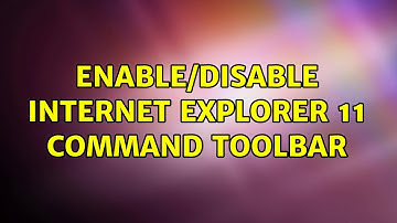 Enable/Disable Internet Explorer 11 command toolbar (2 Solutions!!)