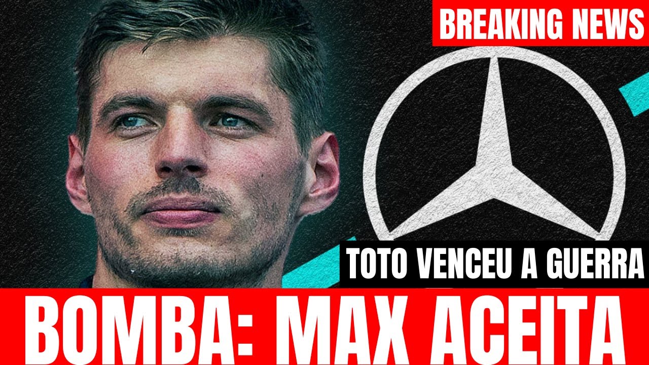 Bomba: Max Verstappen Diz Sim À Mercedes! A Negociação E O Impasse