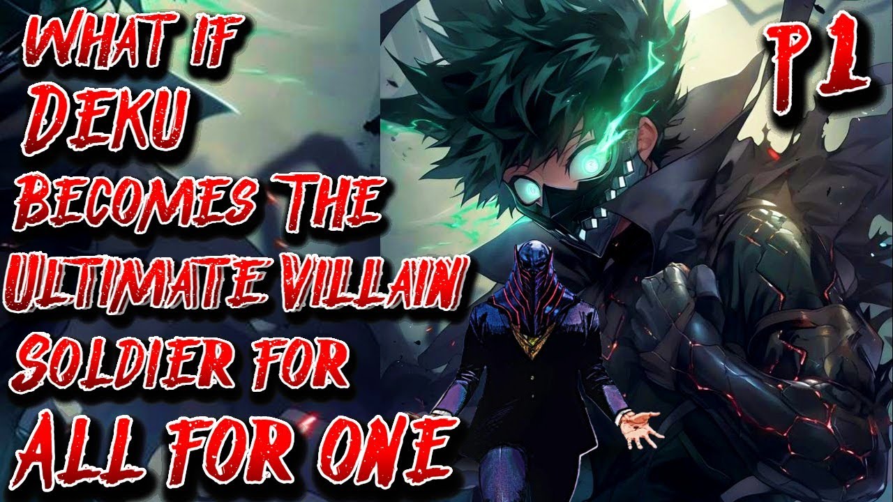 What if Deku becomes The Ultimate Villain Soldier for All for One | Part 1 | Au.@KingJoka