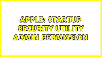 Apple: Startup Security Utility Admin Permission