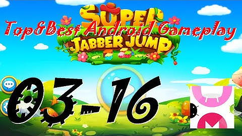 Super Jabber Jump Android Gameplay World 03-16