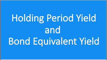 Holding Period Yield| Bond Equivalent Yield| How to calculate returns|Convert HPY to BEY