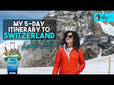 Switzerland Tour | Kamiya Jani's 5-Day Itinerary | Curly Tales