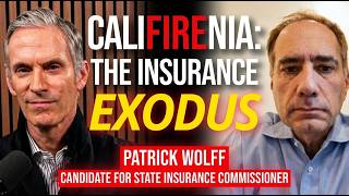 Why Insurance Companies Have Fled the CA Market & How We Get Them Back | Patrick Wolff