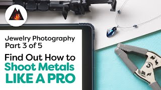 How to Photograph Jewelry with Your Smart Phone - Shooting Metals