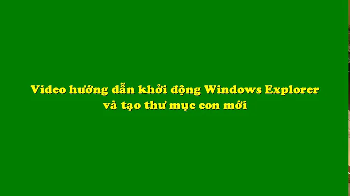 Khởi động Windows Explorer và tạo thư mục con mới