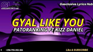 Gyal like you Patoranking ft Kizz Daniel lyrics