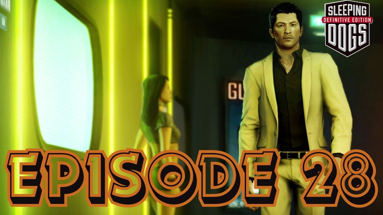 Sleeping Dogs – Episode 28 | Full Gameplay Walkthrough