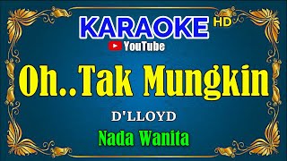 Oh Tak Mungkin  Dlloyd  Karaoke Hd  Nada Wanita