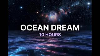 🌊 Ocean Sleep at Night – 10 Hours of Relaxing Waves &amp; Soft Ambient Music