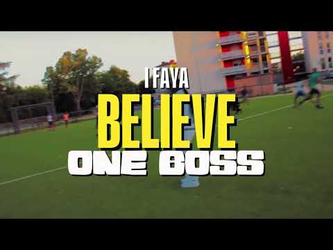 I FAYA ONE BOSS BELIEVE Vidéo Clip 2K25