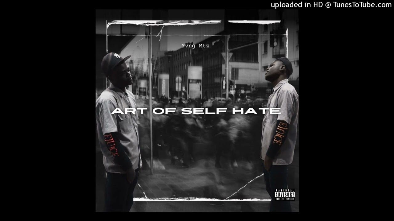 Guarda Yvng Mtz - Art of Self Hate su YouTube Guarda Yvng Mtz - Art of Self Hate su YouTube