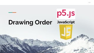 Drawing Order with p5.js