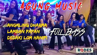 REMIX TERBARU AGUNG MUSIC FULL BASS_ANGLING DARMA_LAMBAN PAPAN_DEDAKI LOM HANIPI