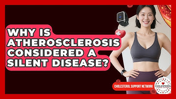Why Is Atherosclerosis Considered a Silent Disease? - Cholesterol Support Network