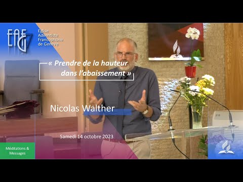 Méditation 14 octobre 2023 - Nicolas Walther "prendre de la hauteur dans l'abaissement"