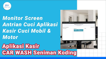Monitor Screen Antrian Cuci Aplikasi Kasir Cuci Mobil & Motor CAR WASH Seniman Koding