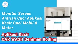 Monitor Screen Antrian Cuci Aplikasi Kasir Cuci Mobil & Motor CAR WASH Seniman Koding screenshot 2