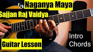 Naganya Maya  Guitar Lesson  Sajjan Raj Vaidya  Intro  Guitar Chords 