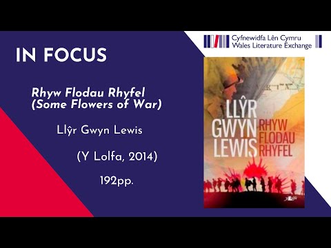 Llŷr Gwyn Lewis on Rhyw Flodau Rhyfel (Some Flowers of War)