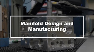 Manifold Design and Manufacturing