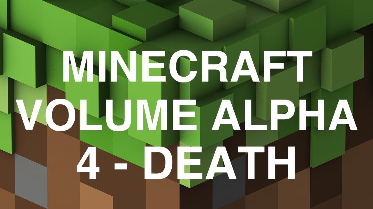 Minecraft Volume Alpha 4 Death YouTube