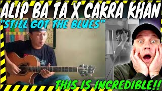This Is Special ! ALIP BA TA X CAKRA KHAN ' Still Got The Blues ' Gary Moore Cover Collab Reaction