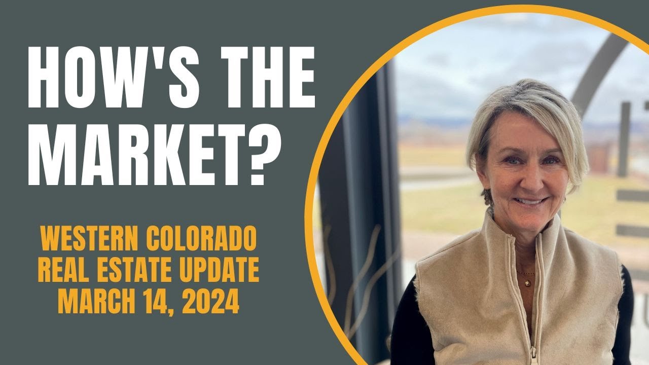 How's The Market - Western Colorado Real Estate Update - March 14, 2024
