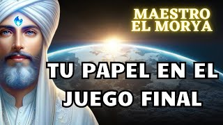 TU PAPEL EN EL JUEGO FINAL   Maestro Ascendido EL MORYA 🌍 La Gloria del Yo Soy