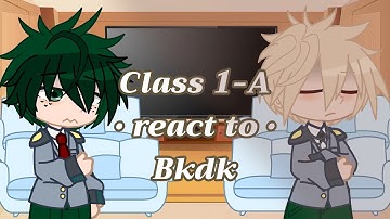 CLASS 1-A REACT TO BKDK // MHA/BNHA // GACHA REACTION // GACHA CLUB //