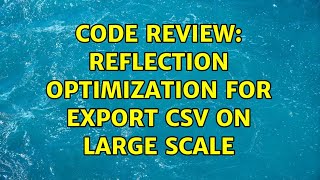 Celebrity Code Review: Reflection optimization for export CSV on large scale Net Worth