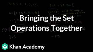 Bringing the set operations together | Math | Khan Academy