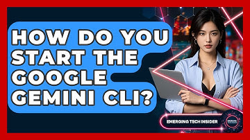 How Do You Start the Google Gemini CLI? | Emerging Tech Insider