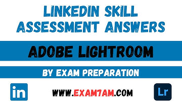Adobe Lightroom LinkedIn Skill Assessment Answer | Exam Preparation | LinkedIn Quiz Answers