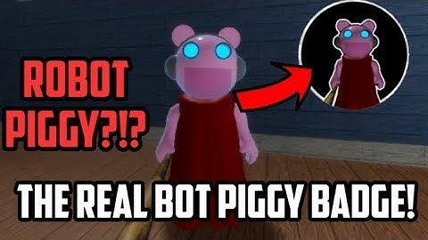 How to get The Real Bot Piggy Badge and Real Bot Piggy Skin Piggy RP Infection Roblox