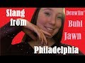 Philly Slang & Isms || miLAno