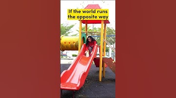 Chapter 34: IF THE WORLD RUNS THE OPPOSITE WAY