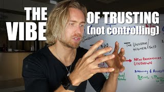 The Vibration of Trusting the Universe (and NOT controlling it)
