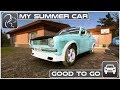 My Summer Car - Episode 30 - Good to Go