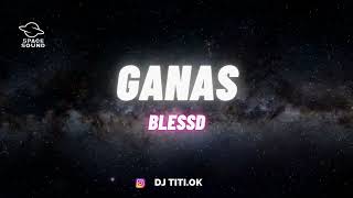 El Clooy  ❌  Blessd - Ganas - (Remix) - DJ Titi